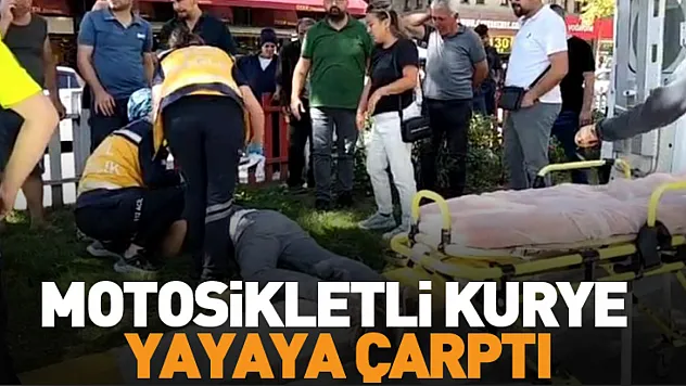 Motosikletli kurye yayaya çarptı