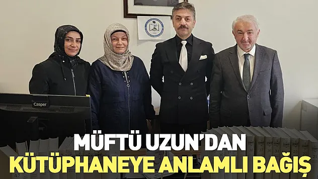 Müftü Uzun'dan kütüphaneye anlamlı bağış