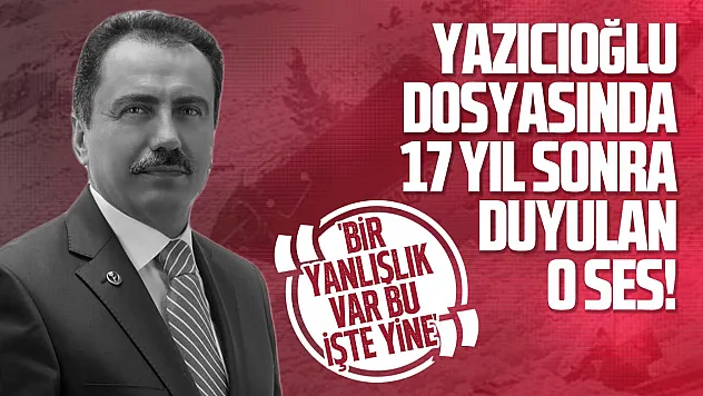Muhsin Yazıcıoğlu soruşturmasının seyrini değiştirecek telsiz konuşması