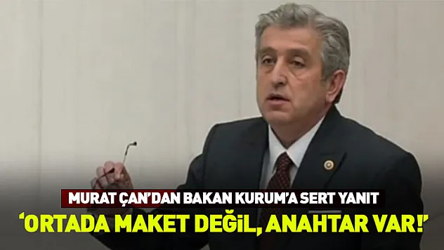 Murat Çan'dan Bakan Kurum'a Sert Yanıt: 'Ortada maket değil, anahtar var!'