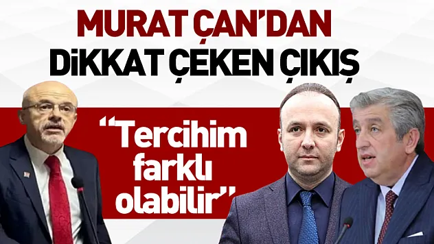 Murat Çan'dan dikkat çeken çıkış 'Tercihim farklı olabilir'