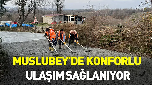 Muslubey'de Konforlu Ulaşım Sağlanıyor