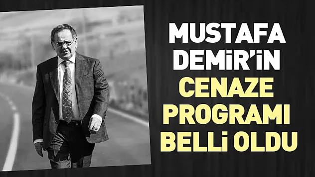 Mustafa Demir'in Cenaze Programı Belli Oldu