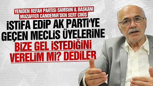 Muzaffer Candemir'den AK Parti'ye geçenlere sert sözler