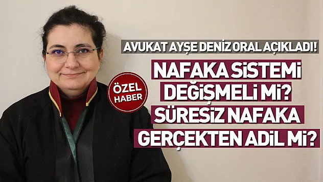 Nafaka sistemi değişmeli mi? Süresiz nafaka gerçekten adil mi? Avukat Ayşe Deniz Oral açıkladı!