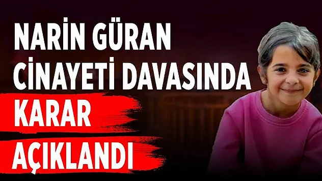 Narin cinayetinde Yargıtay kararı açıklandı