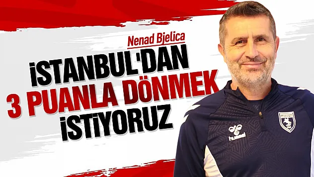 Nenad Bjelica'dan Başakşehir maçı öncesi açıklama