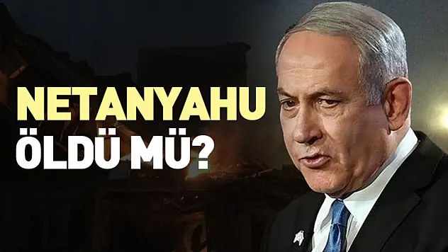 Netanyahu öldü mü?