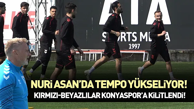 Nuri Asan'da tempo yükseliyor! kırmızı-beyazlılar Konyaspor'a kilitlendi!