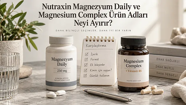 Nutraxin Magnezyum Daily ve Magnesium Complex Ürün Adları Neyi Ayırır?