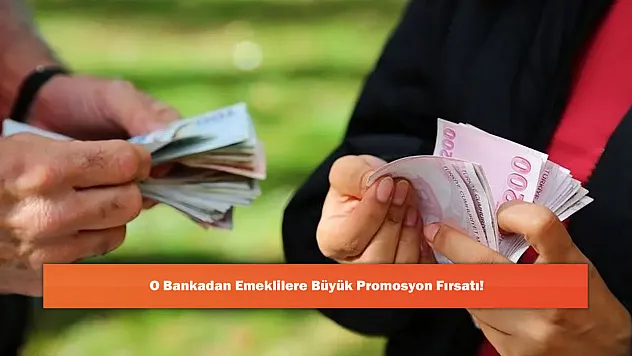 O Bankadan Emeklilere Büyük Promosyon Fırsatı!