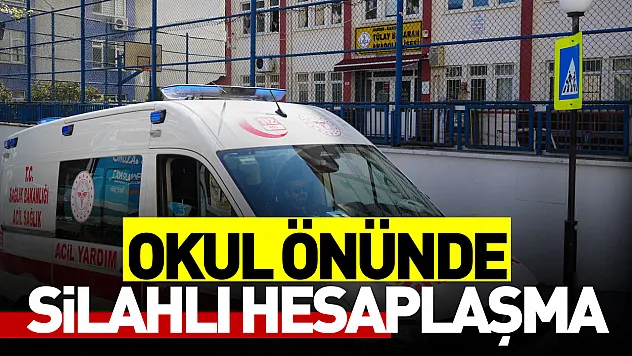 Okul önünde silahlı hesaplaşma: 2 kişi yaralandı