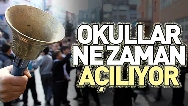 Okullar ne zaman açılıyor