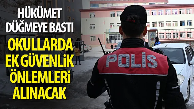Okullarda güvenlik önlemleri arttırılacak