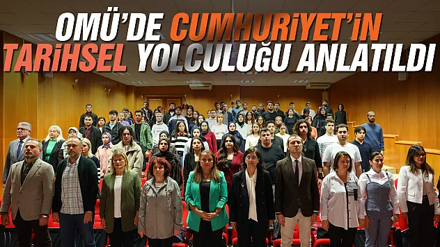 OMÜ'de Cumhuriyet'in tarihsel süreci ve kazanımları anlatıldı