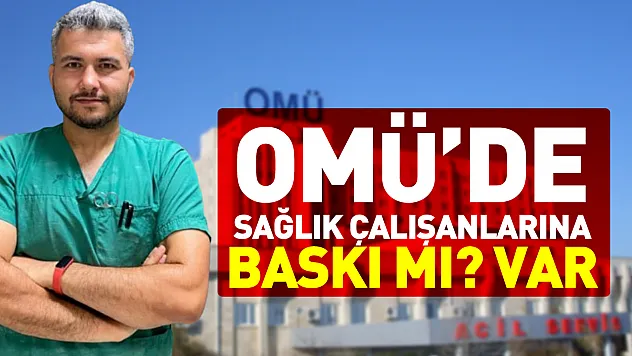 OMÜ'de sağlık çalışanlarına baskı mı? var