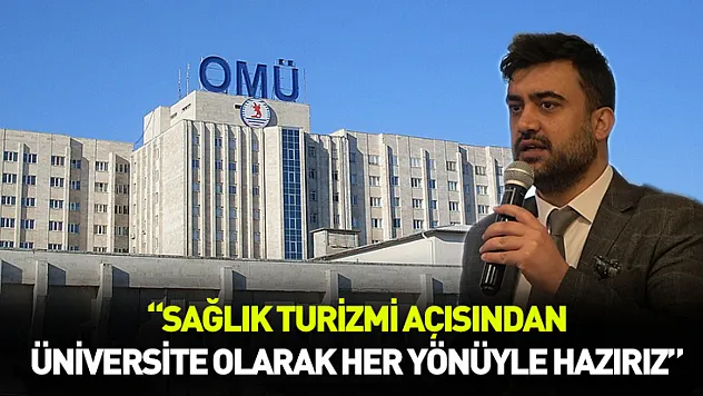 OMÜ sağlık turizmine hazırlanıyor