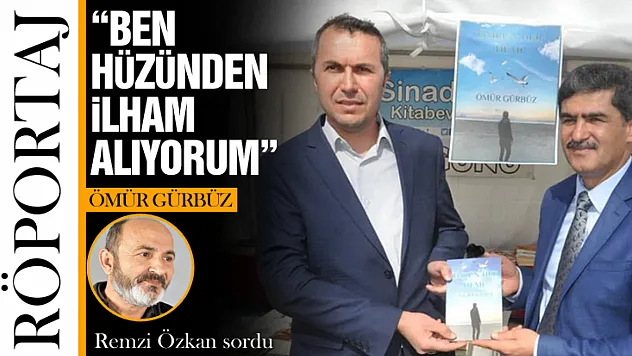 Ömür Gürbüz: 'Ben Hüzünden İlham Alıyorum'