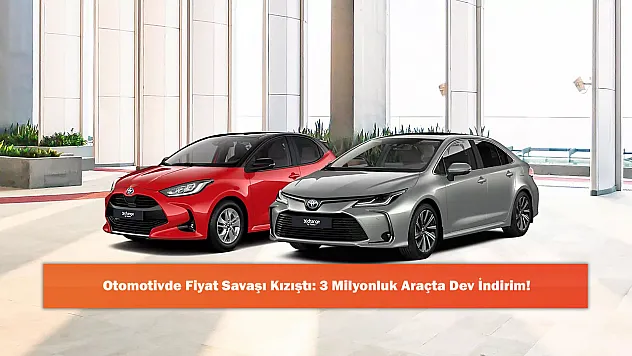 Otomotivde Fiyat Savaşı Kızıştı: 3 Milyonluk Araçta Dev İndirim!