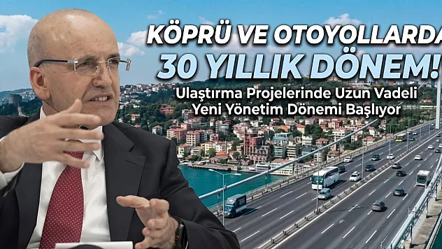 Otoyol ve köprülerde 30 yıllık işletme hakkı