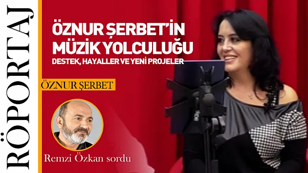 Öznur Şerbet'ten güçlü çıkış: '7'den 77'ye herkese ulaşacağım!'