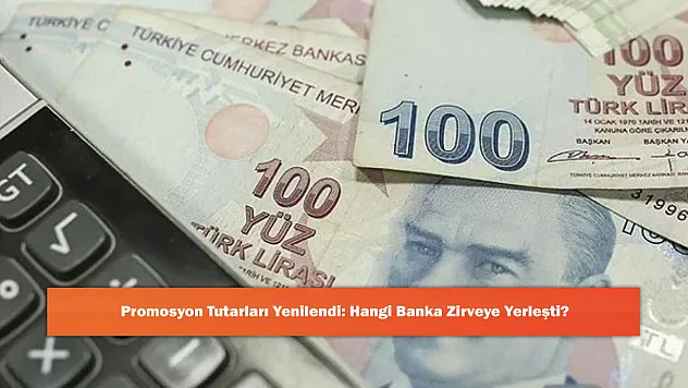Promosyon Tutarları Yenilendi: Hangi Banka Zirveye Yerleşti?