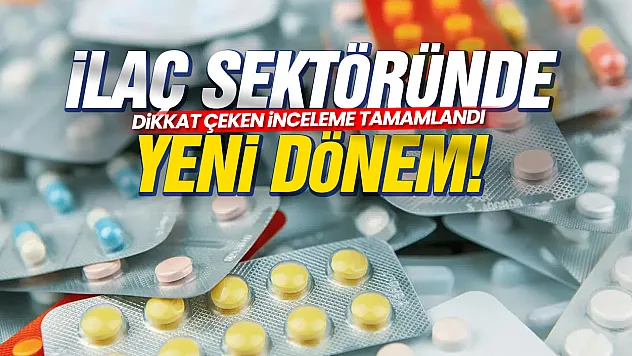 Rekabet Kurumu ilaç sektörünü mercek altına aldı! Ön rapor yakında açıklanacak