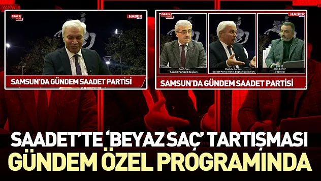 Saadet'te 'Beyaz Saç' Tartışması Gündem Özel programında