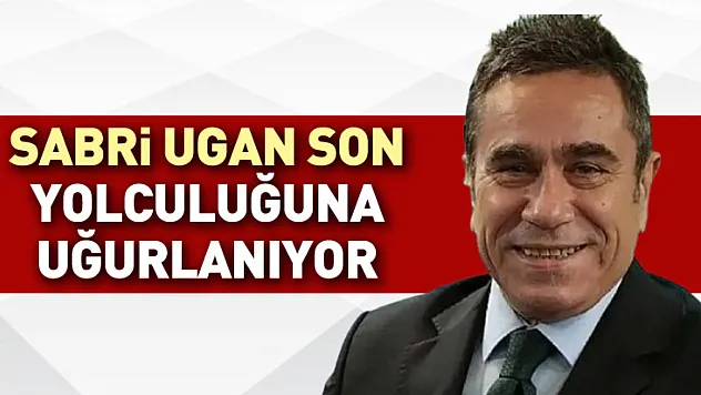 Sabri Ugan Son Yolculuğuna Uğurlanıyor
