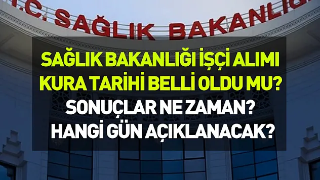 Sağlık Bakanlığı 2764 işçi alımı için kritik gün belli oldu!