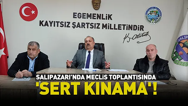 Salıpazarı'nda Meclis Toplantısında 'Sert Kınama'!