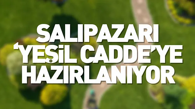Salıpazarı 'Yeşil Cadde'ye Hazırlanıyor