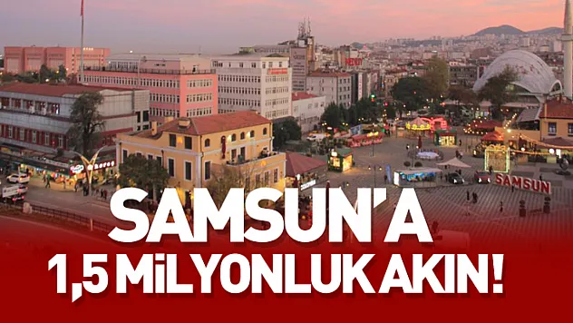 Samsun'a 1,5 Milyonluk Akın!