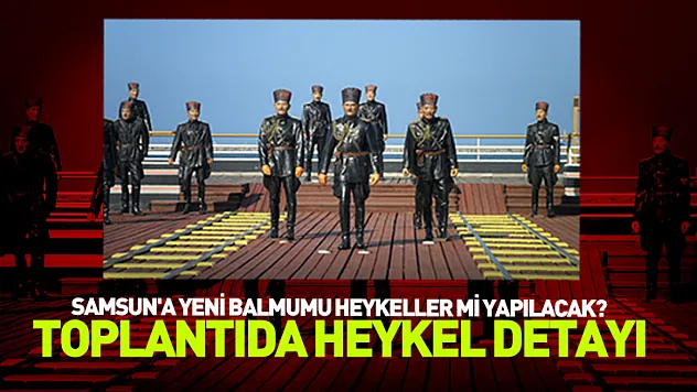 Samsun'a yeni balmumu heykeller mi yapılacak?