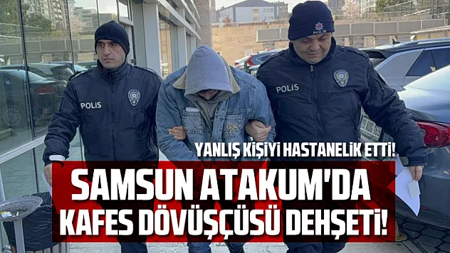 Samsun Atakum'da Kafes Dövüşçüsü Dehşeti: Yanlış Kişiyi Hastanelik Etti!