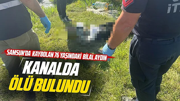 Samsun Bafra'da yaşlı adamın cesedi bulundu