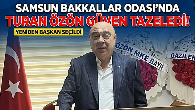 Samsun Bakkallar Odası'nda Turan Özön güven tazeledi