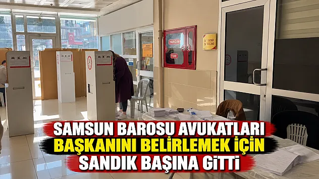Samsun Barosu Başkanlık seçimi başladı