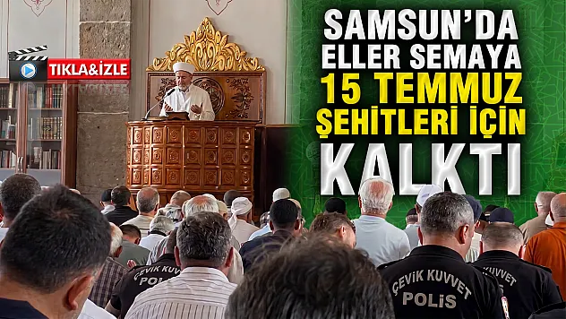Samsun Büyük Camii'de 15 Temmuz Anması, Şehitler İçin Dua ve İkram
