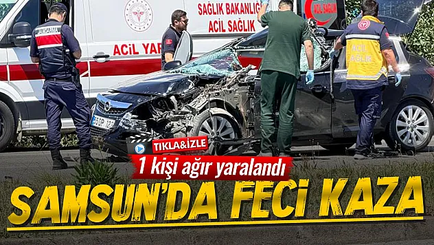 Samsun Çarşamba'da trafik kazası: 1 ağır yaralı