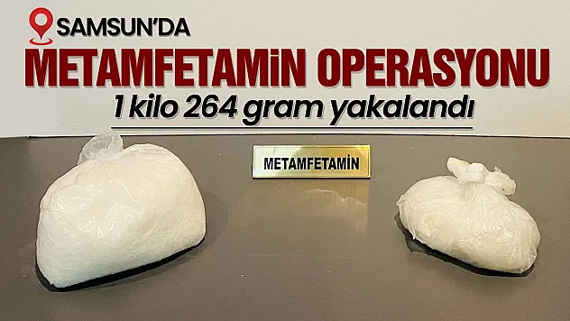 Samsun'da 1 kilo 264 gram metamfetamin ele geçirildi