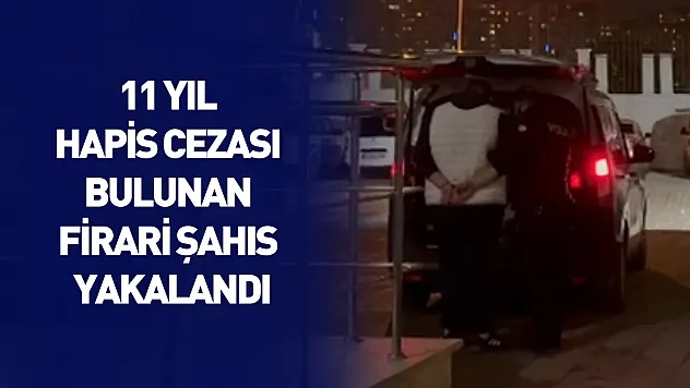 Samsun'da 11 yıl hapis cezası bulunan firari şahıs yakalandı