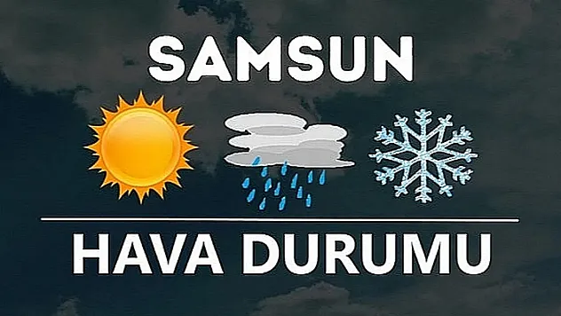 Samsun'da 13 Haziran'da Hava Nasıl Olacak?