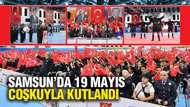 Samsun'da 19 Mayıs Coşkuyla Kutlandı