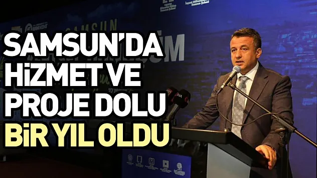 Samsun'da 2025 Hizmet ve Proje Dolu Bir Yıl Oldu