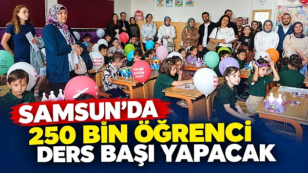 Samsun'da 250 bin öğrenci ders başı yapacak