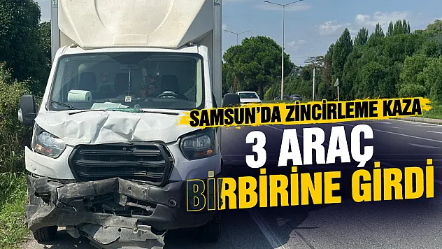 Samsun'da 3 araçlık zincirleme kaza: Trafik kısa süreliğine aksadı