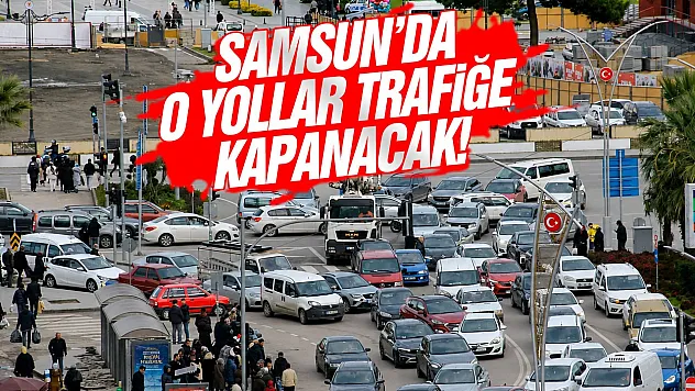 Samsun'da 30 Ağustos için bazı yollar trafiğe kapatılacak
