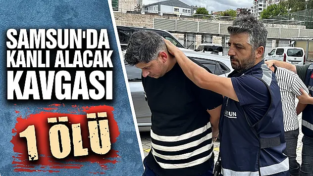 Samsun'da 700 Liralık Alacak Kavgası Cinayetle Sonuçlandı