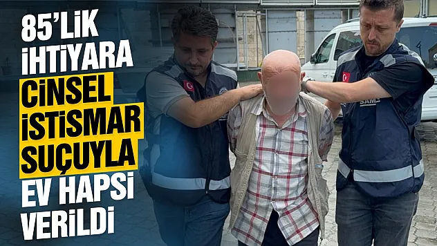 Samsun'da 85'lik ihtiyar cinsel istismardan ceza aldı